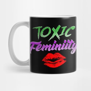 Toxic Femininity Mug